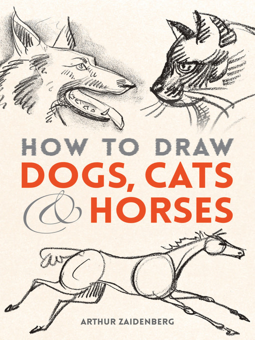 Title details for How to Draw Dogs, Cats and Horses by Arthur Zaidenberg - Available